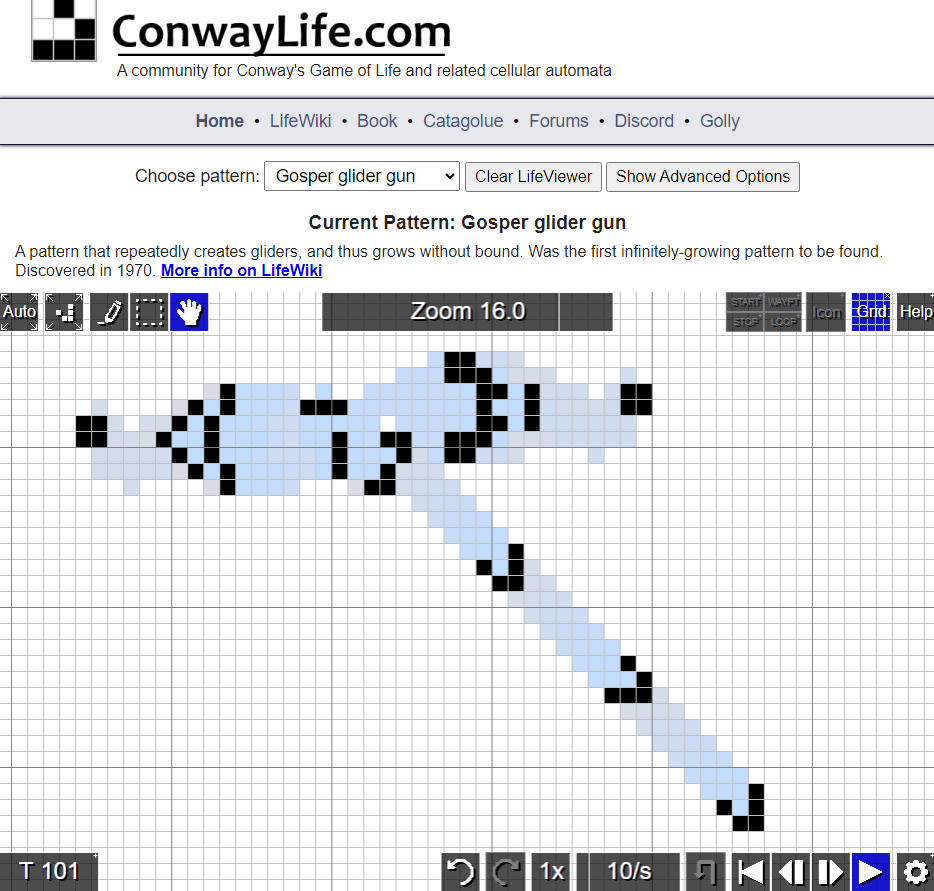 You can experiment with different initial configurations for the Game of Life at ConwayLife.com